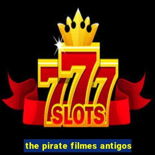 the pirate filmes antigos